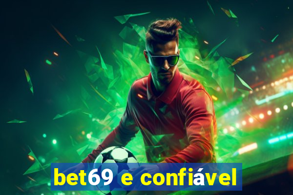 bet69 e confiável